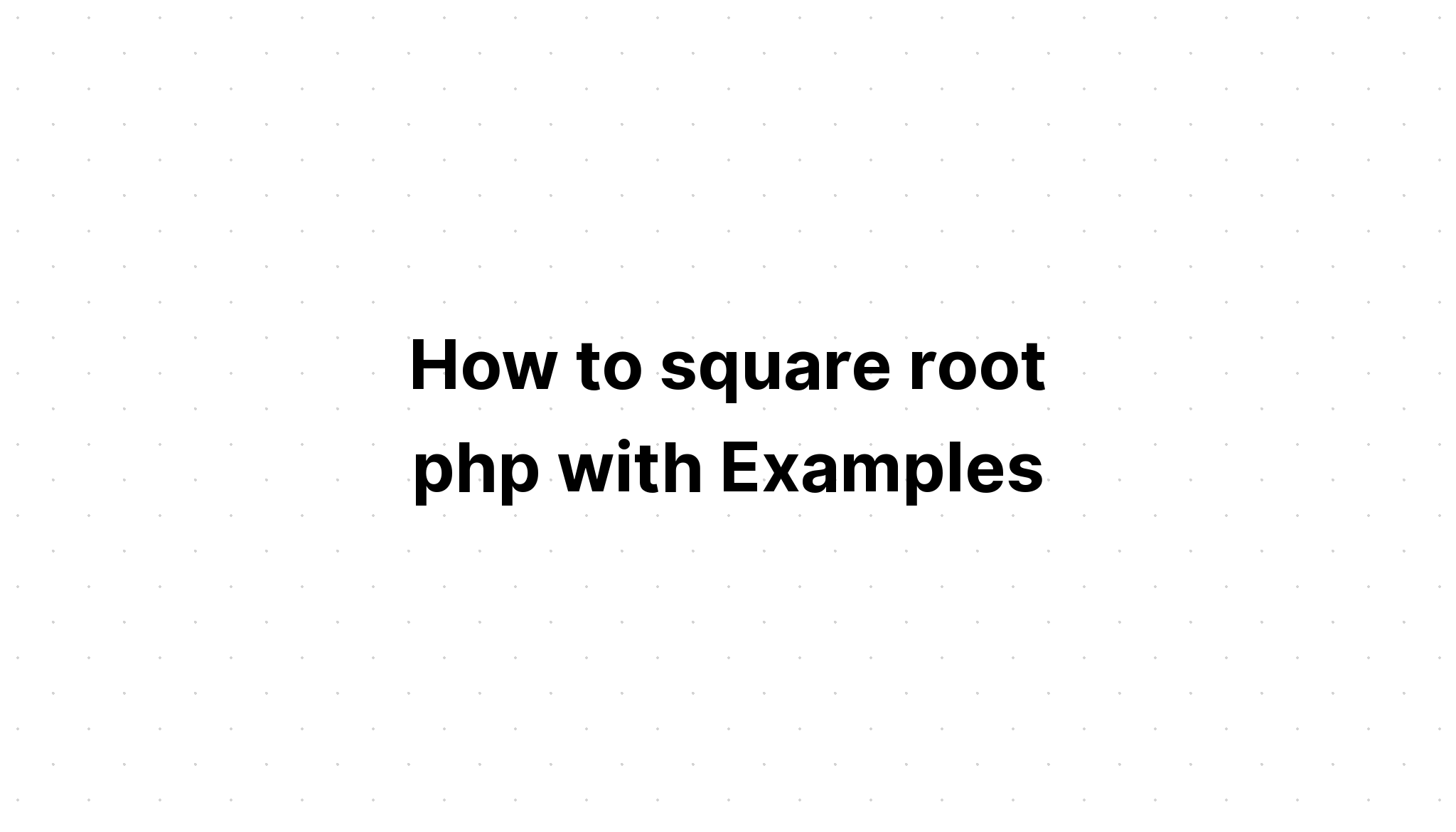 Cách căn bậc hai php với các ví dụ